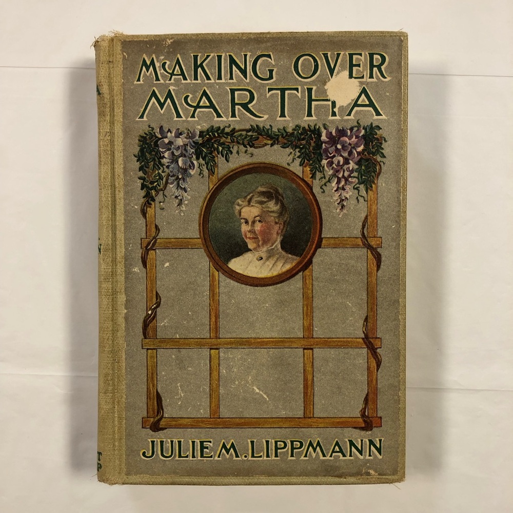 1915 MAKING OVER MARTHA by Julie M. Lippmann (Hardcover)